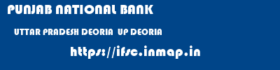 PUNJAB NATIONAL BANK  UTTAR PRADESH DEORIA  UP DEORIA   ifsc code